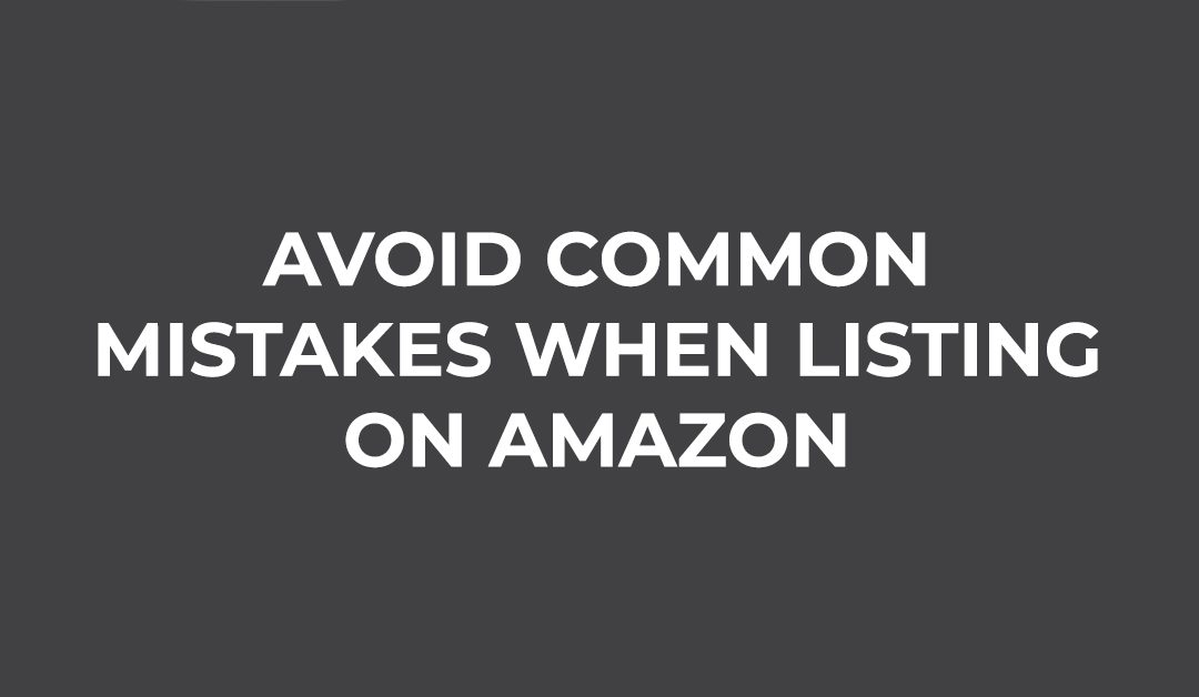 Avoid The Common Mistakes When Listing On Amazon