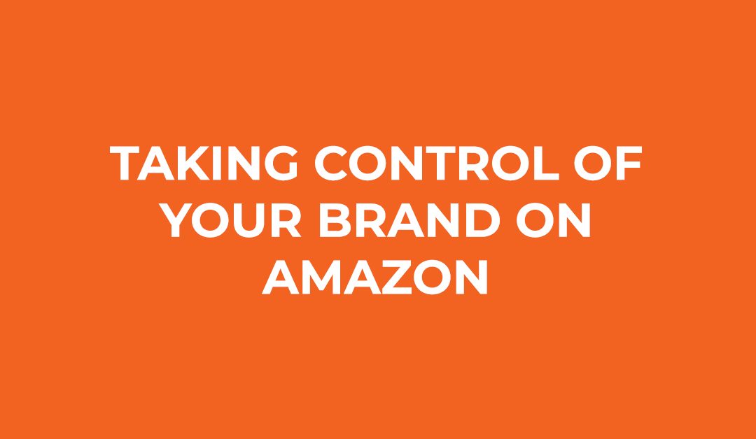Taking Control of Your Brand on Amazon