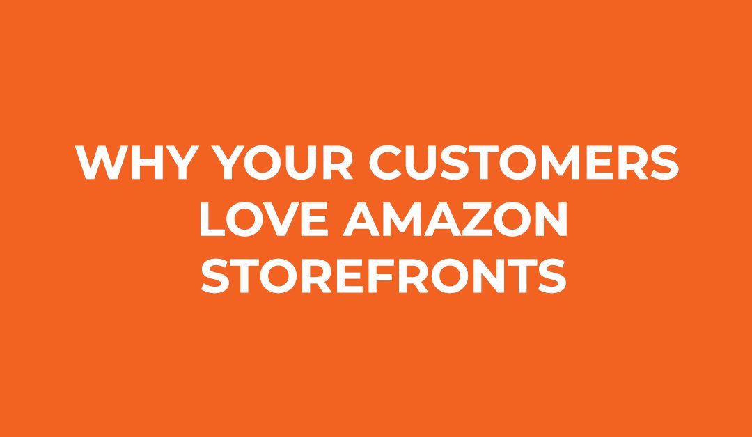 Why Your Customers Love Amazon Storefronts